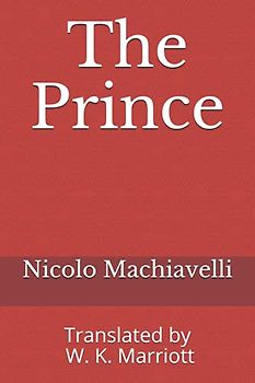 The Prince: Translated by W. K. Marriott