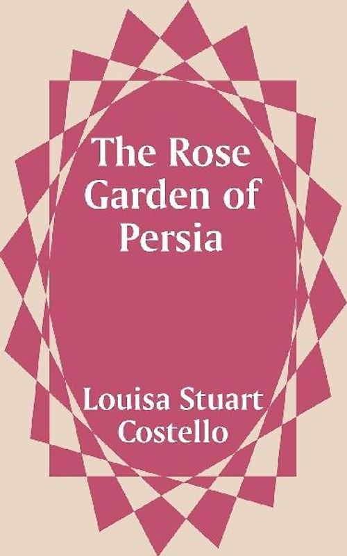 Rose Garden of Persia, The
