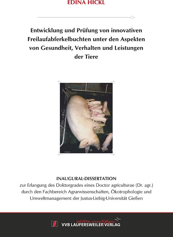 Entwicklung und Prüfung von innovativen Freilaufabferkelbuchten unter den Aspekten von Gesundheit, Verhalten und Leistungen der Tiere
