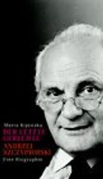 Der letzte Gerechte. Andrzej Szczypiorski