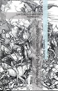 The Four Horsemen of the Apocalypse: Los Cuatro Jinetes del Apocalipsis.,