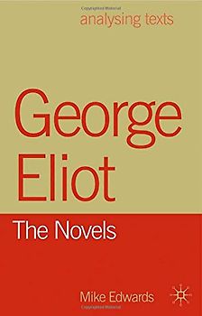 George Eliot: The Novels