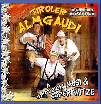 Tiroler Almgaudi - A Spitzen Musi U.Super Witze