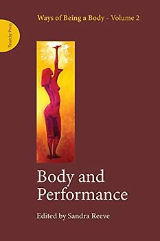 Body and Performance: Ways of Being a Body