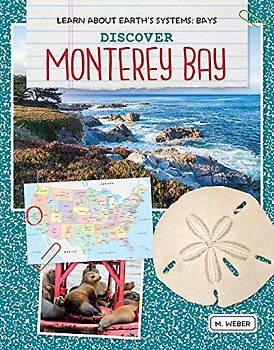 Discover Monterey Bay (Learn About Earth's Systems: Bays)