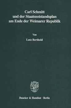 Carl Schmitt und der Staatsnotstandsplan am Ende der Weimarer Republik.