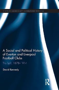 A Social and Political History of Everton and Liverpool Football Clubs