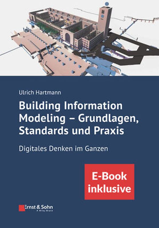 Building Information Modeling - Grundlagen, Standards, Praxis
