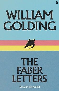 William Golding: The Faber Letters