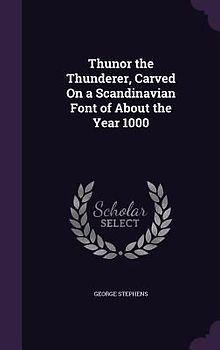 Thunor the Thunderer, Carved On a Scandinavian Font of About the Year 1000
