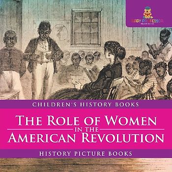 The Role of Women in the American Revolution - History Picture Books | Children's History Books