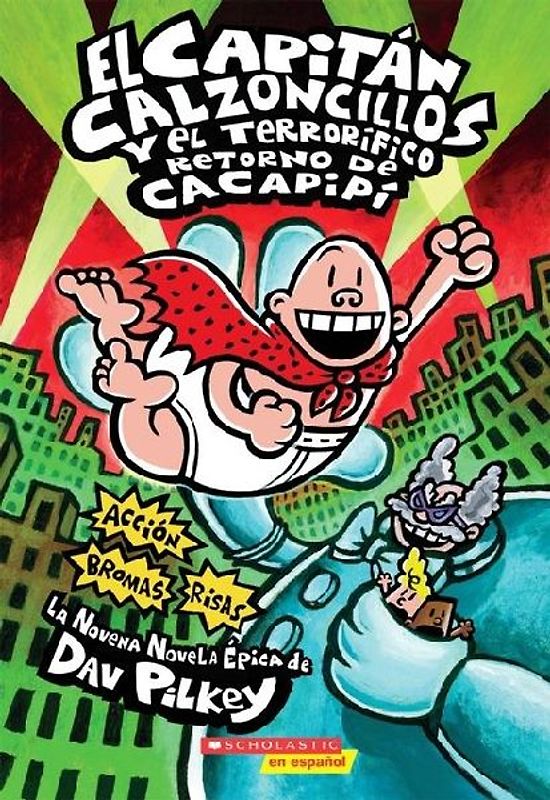 Capitán Calzoncillos Y El Terrorífico Retorno de Cacapipí (Captain Underpants #9)