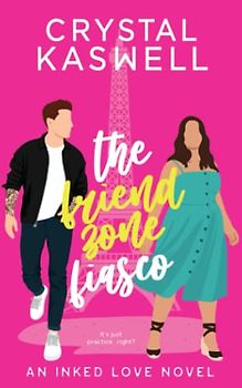 The Friend Zone Fiasco (Inked Love, Band 5)