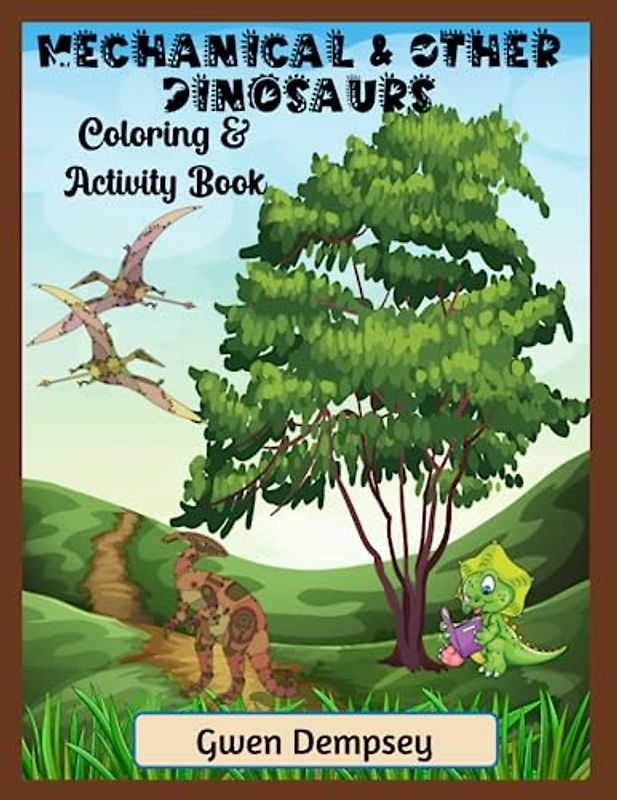 Mechanical & Other Dinosaurs Coloring & Activity Book