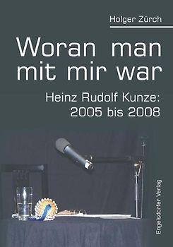 Woran man mit mir war. Heinz Rudolf Kunze: 2005 bis 2008