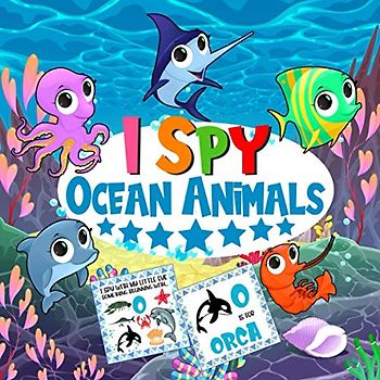 I Spy Ocean Animals: Funny Underwater Guessing Game Picture Book For girls and Boys Ages 2-5