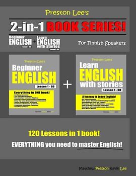 Preston Lee’s 2-in-1 Book Series! Beginner English Lesson 1 – 60 + Learn English With Stories Lesson 1 – 60 For Finnish Speakers (Preston Lee's English For Finnish Speakers)