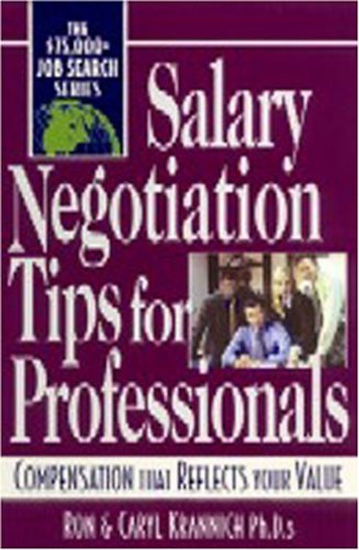 Salary Negotiation Tips for Professionals: Compensation That Reflects Your Value - Ron Krannich