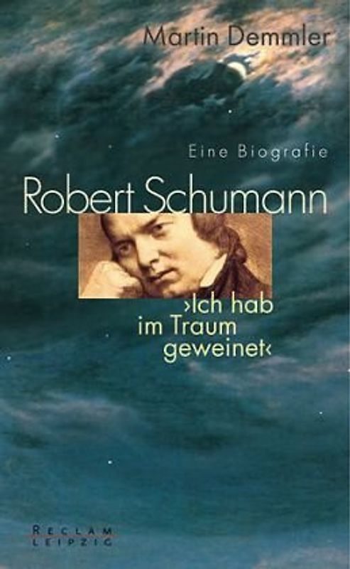 Robert Schumann. Eine Biografie