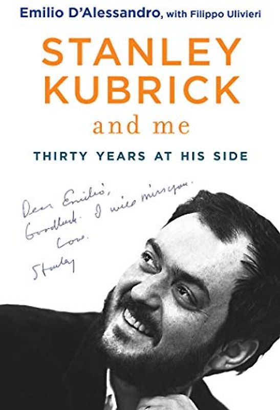 Stanley Kubrick and Me: Thirty Years at His Side