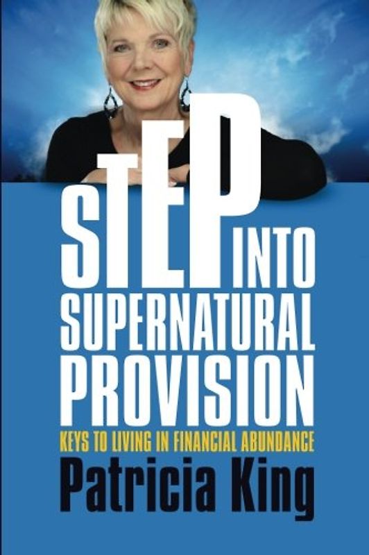 Step into Supernatural Provision: Keys to Living in Financial Abundance