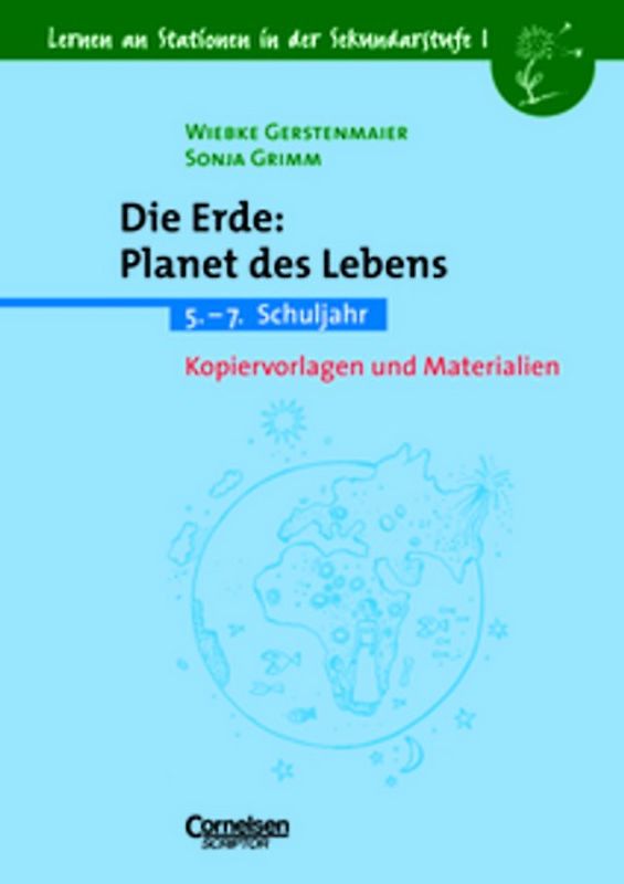 Lernen an Stationen in der Sekundarstufe I / Die Erde: Planet des Lebens