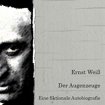 Der Augenzeuge. Eine fiktionale Biografie.