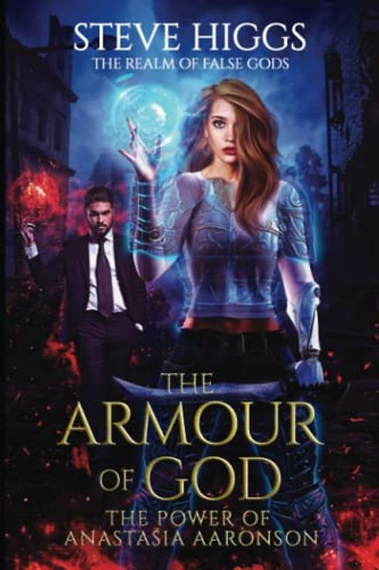 The Armour of God: The Power of Anastasia Aaronson (The Realm of False Gods, Band 7)