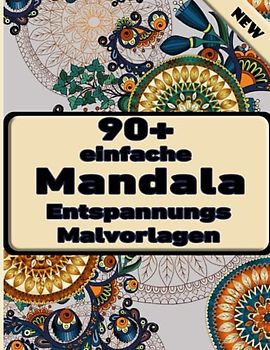 90+ einfache Mandala Entspannungs Malvorlagen: Malbuch mit lustigen, einfachen und entspannenden Mandalas für Jungen, Mädchen und Anfänger
