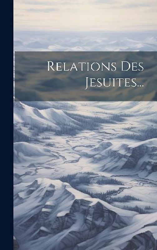 Relations Des Jesuites...