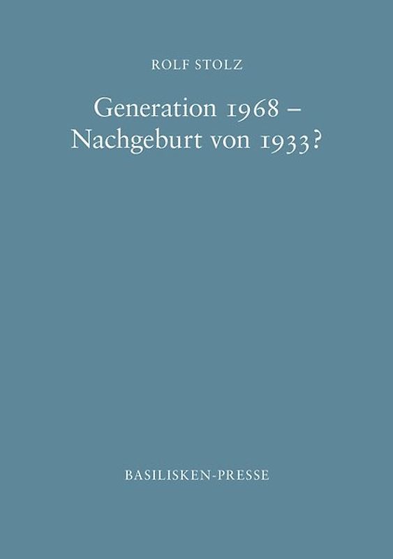 Generation 1968 – Nachgeburt von 1933?