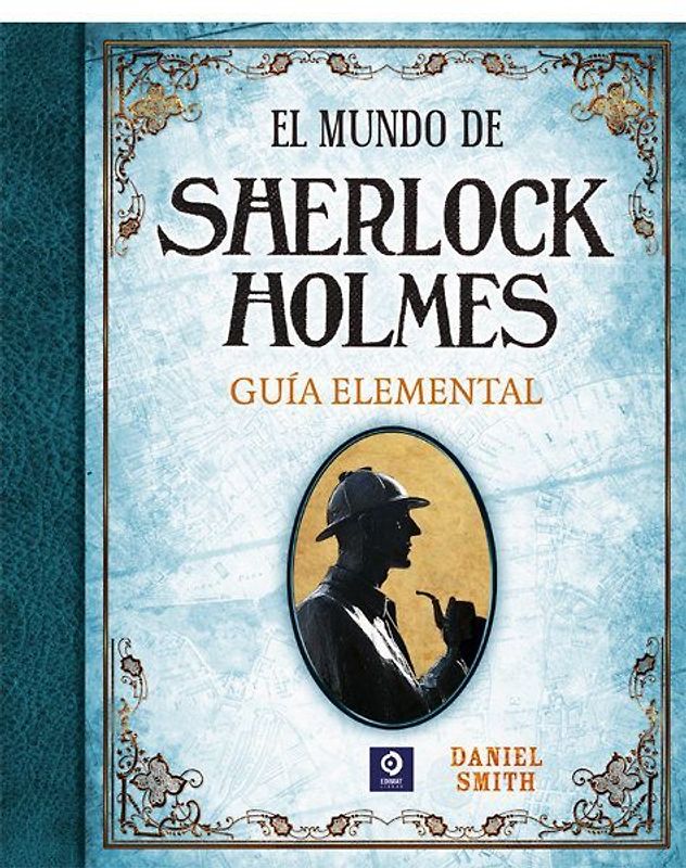 El mundo de Sherlock Holmes : guía elemental