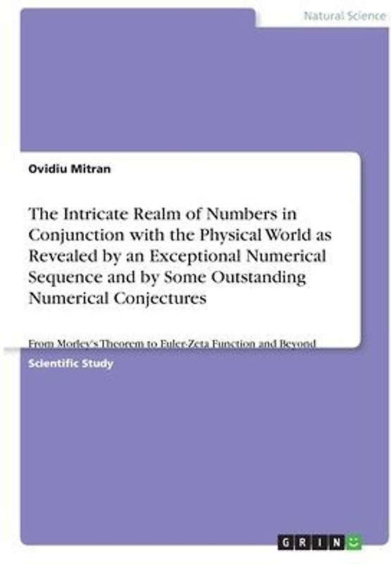 The Intricate Realm of Numbers in Conjunction with the Physical World as Revealed by an Exceptional Numerical Sequence and by Some Outstanding Numerical Conjectures