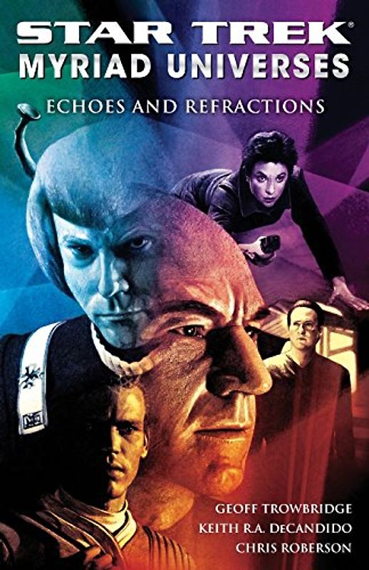 Star Trek: Myriad Universes #2: Echoes and Refractions: Echoes and Refractions Bk. 2 - Keith R. A. DeCandido