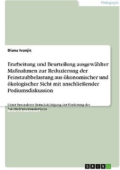 Erarbeitung und Beurteilung ausgewählter Maßnahmen zur Reduzierung der Feinstaubbelastung aus ökonomischer und ökologischer Sicht mit anschließender Podiumsdiskussion