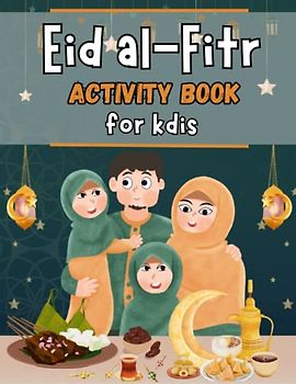 Eid al-Fitr Activity Book for Kids: Celebrate Eid al-Fitr with entertaining activities for kids of all ages, including a planner, word search, ... tracing, dot-to-dot, and coloring pages.