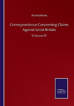Correspondence Concerning Claims Against Great Britain