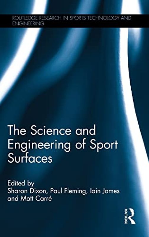 The Science and Engineering of Sport Surfaces (Routledge Research in Sports Technology and Engineering)