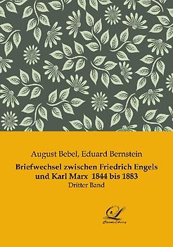 Briefwechsel zwischen Friedrich Engels und Karl Marx  1844 bis 1883