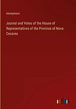 Journal and Votes of the House of Representatives of the Province of Nova Cesarea