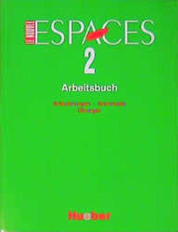 Le Nouvel Espaces 2. Methode de français / le Nouvel Espaces 2. Erläuterungen · Grammatik · Übungen / Arbeitsbuch