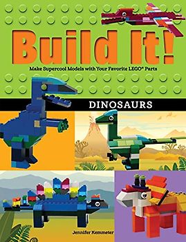 Build It! Dinosaurs: Make Supercool Models with Your Favorite LEGO® Parts (Brick Books, 10, Band 10)