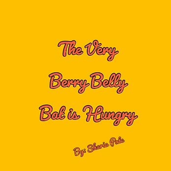 The Very Berry Belly Bat is Hungry (The Very Berry Belly Bat: Cheeseburgers, Band 2)
