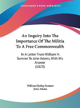 An Inquiry Into The Importance Of The Militia To A Free Commonwealth