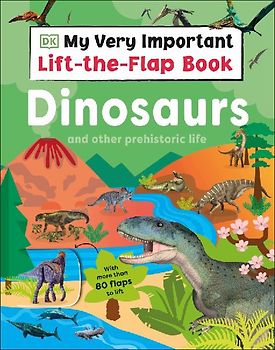 My Very Important Lift-the-Flap Book: Dinosaurs and Other Prehistoric Life