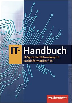 IT-Handbuch IT-Systemelektroniker/-in Fachinformatiker/-in / IT-Handbuch. IT-Systemelektroniker/-in, Fachinformatiker/-in: Schülerband