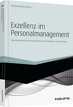 Exzellenz im Personalmanagement. Neue Ergebnisse der Personalforschung für Unternehmen nutzbar machen