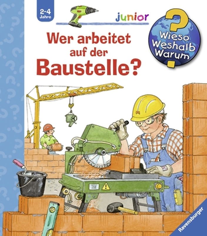 Wieso? Weshalb? Warum? junior, Band 55 - Wer arbeitet auf der Baustelle?