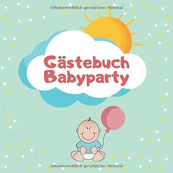 Gästebuch Babyparty: Erinnerungsbuch mit Quiz zum Rätseln, Unterhaltung und Spiel für die Baby Shower, Album mit Fragen an die Gäste und Wünschen für das Baby