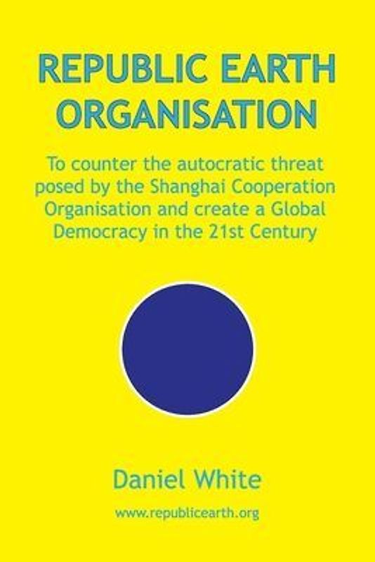 Republic Earth Organisation: To counter the autocratic threat posed by the Shanghai Cooperation Organisation and create a Global Democracy in the 2